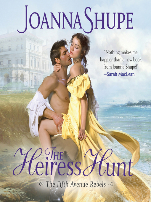Title details for The Heiress Hunt by Joanna Shupe - Wait list